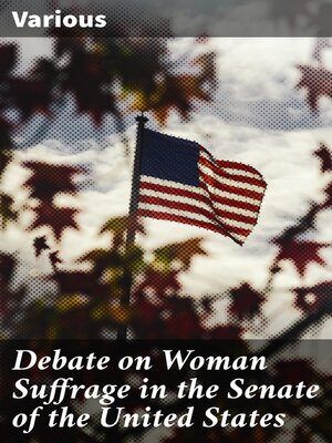 cover image of Debate on Woman Suffrage in the Senate of the United States